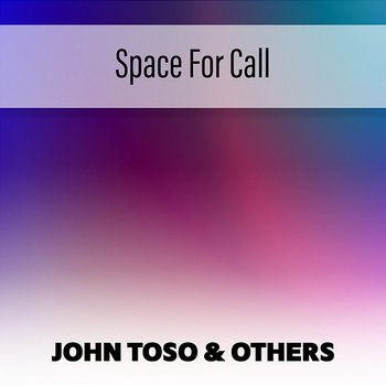 Space For Call - John Toso & Others