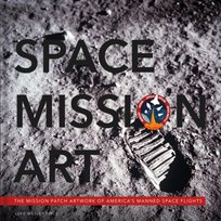 Space Mission Art: The Mission Patches & Insignias of Americas Human Spaceflights Luke Wesley Price