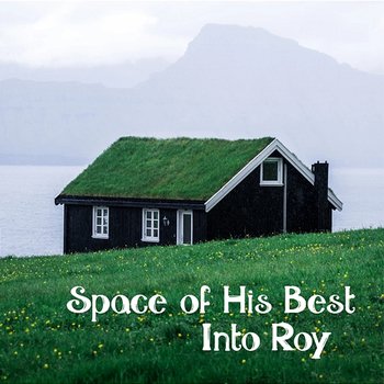 Space of His Best - Into Roy
