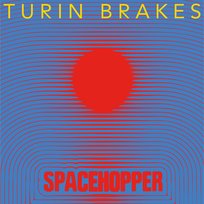 Spacehopper Turin Brakes