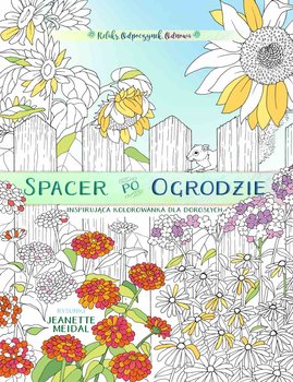 Spacer po ogrodzie. Inspirująca kolorowanka dla dorosłych - Opracowanie zbiorowe