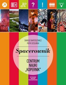 Spacerownik. Centrum Nauki Kopernik - Bartoszewicz Dariusz, Cieśliński Piotr