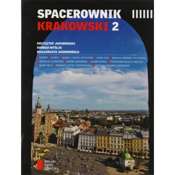 Spacerownik krakowski 2 - Jakubowski Krzysztof, Myślik Konrad, Skowrońska Małgorzata
