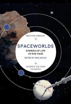 Spaceworlds: Stories of Life in the Void - Ashley Mike