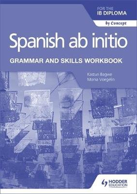 Spanish ab initio for the IB Diploma Grammar and Skills. Workbook ...