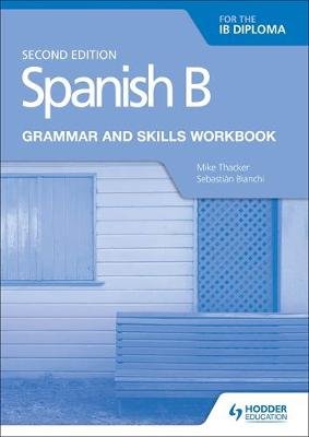 Spanish B for the IB Diploma Grammar and Skills Workbook Second edition ...