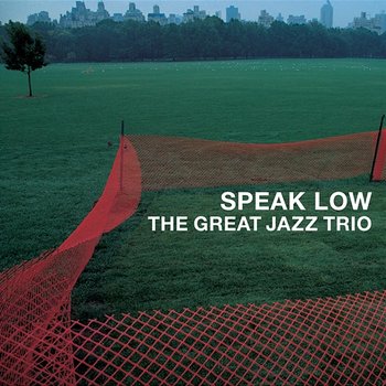 Speak Low - The Great Jazz Trio