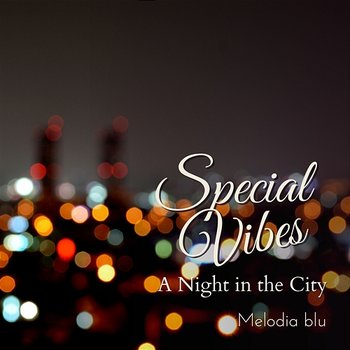 Special Vibes - a Night in the City - Melodia blu