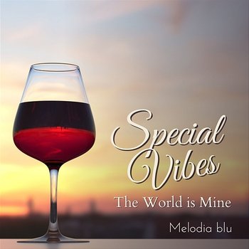 Special Vibes - The World Is Mine - Melodia blu
