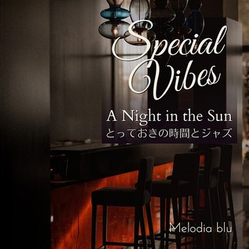 Special Vibes: とっておきの時間とジャズ - a Night in the Sun - Melodia blu