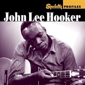 Specialty Profiles: John Lee Hooker - John Lee Hooker