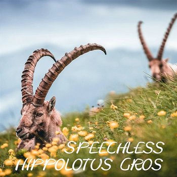 Speechless - Hippolotus Gros