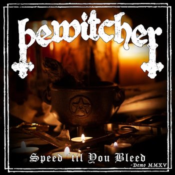 Speed 'Til You Bleed - Bewitcher