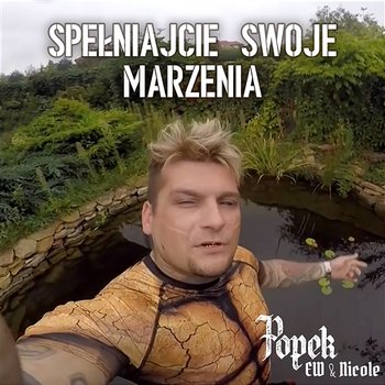 Spełniajcie swoje marzenia - Popek & EW feat. Nicole