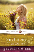 Spełnione marzenia. Jabłoniowy sad. Tom 3 - Mirek Krystyna