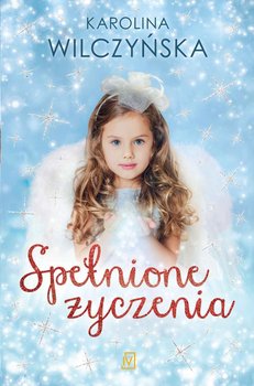 Spełnione życzenia - Wilczyńska Karolina