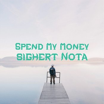 Spend My Money - sighert Nota