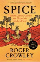 Spice: The 16th-Century Contest that Shaped the Modern World Crowley Roger