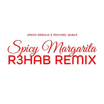 Spicy Margarita - Jason Derulo & Michael Bublé