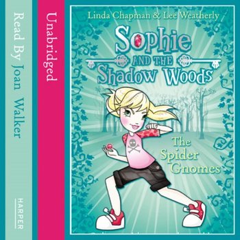 Spider Gnomes (Sophie and the Shadow Woods, Book 3) - Weatherly Lee, Chapman Linda