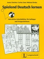 Spielend Deutsch lernen. Interaktive Arbeitsblatter fur Anfanger und Forgeschrittene Sanz Carlos, Sanchez Benito Juana, Dreke Michael