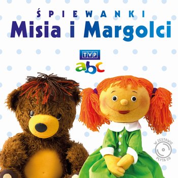 Śpiewanki Misia i Margolci - Miś i Margolcia