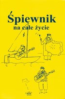 Śpiewnik na całe życie Opracowanie zbiorowe