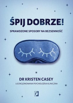 Śpij dobrze! Sprawdzone sposoby na bezsenność - Kristen Casey