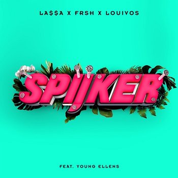 Spijker - LA$$A, FRSH, LouiVos feat. Young Ellens