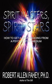 Spirit Masters, Spirit Stars - Fahey Ph. D. Robert Allen
