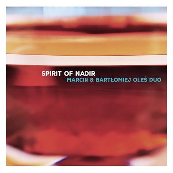 Spirit Of Nadir - Marcin & Bartłomiej Oleś Duo