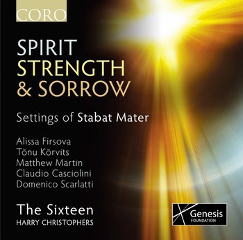 Spirit, Strength & Sorrow. Setings of Stabat Mater - The Sixteen