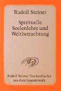 Spirituelle Seelenlehre und Weltbetrachtung - Steiner Rudolf