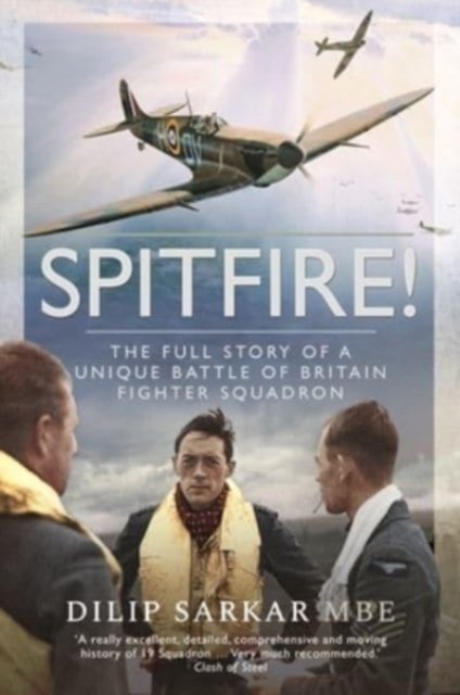 Spitfire!: The Full Story of a Unique Battle of Britain Fighter ...