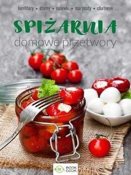 Spiżarnia. Domowe przetwory - Opracowanie zbiorowe