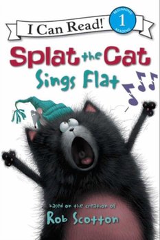 Splat the Cat: Splat the Cat Sings Flat - Scotton Rob