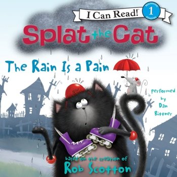 Splat the Cat: The Rain Is a Pain - Scotton Rob