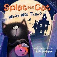 Splat the Cat: What Was That? - Scotton Rob