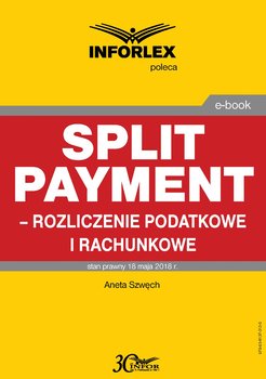 Split payment – rozliczenie podatkowe i rachunkowe - Szwęch Aneta