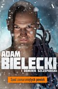 Spod zamarzniętych powiek&nbsp;-&nbsp;Szczepański Dominik, Bielecki Adam