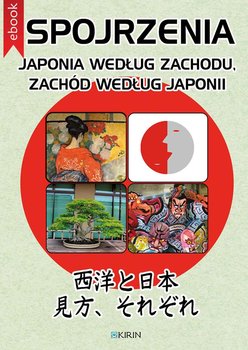 Spojrzenia. Japonia według Zachodu, Zachód według Japonii - Wosińska Adrianna