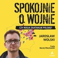 Spokojnie o wojnie - Jarosław Wolski