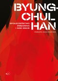 Społeczeństwo zmęczenia i inne eseje&nbsp;-&nbsp;Byung-Chul Han