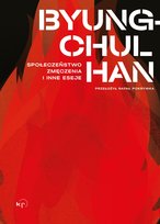 Społeczeństwo zmęczenia i inne eseje Byung-Chul Han