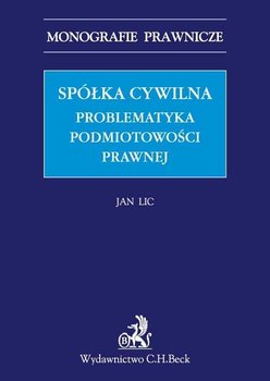 Spółka cywilna. Problematyka podmiotowości prawnej - Lic Jan