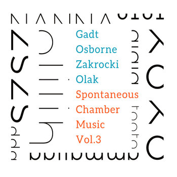 Spontaneus Chamber Music, Vol. 3 - Zakrocki Patryk, Olak Marcin, Gadt Anna, Osborne Annemie