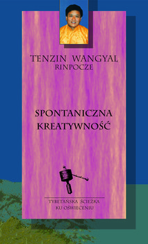 Spontaniczna kreatywność - Tenzin Wangyal Rinpoche