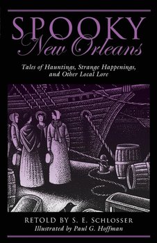 SPOOKY NEW ORLEANS - Schlosser S. E.