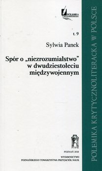 Spór o niezrozumialstwo w dwudziestoleciu międzywojennym. Tom 9 - Panek Sylwia