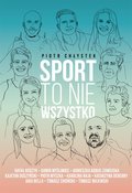 Sport to nie wszystko - Piotr Chłystek